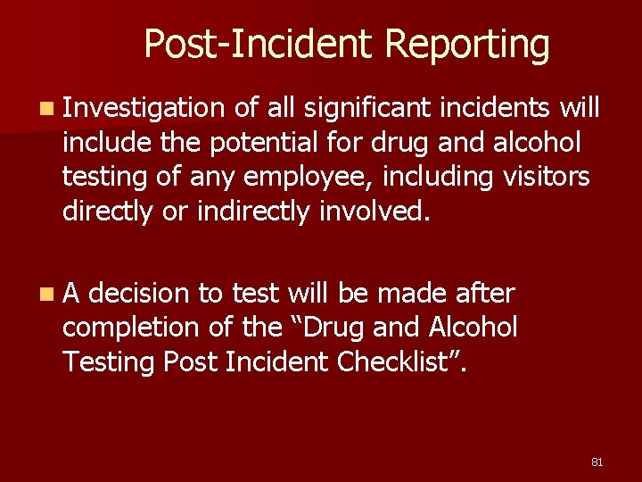 Post-Incident Reporting n Investigation of all significant incidents will include the potential for drug