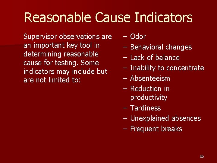 Reasonable Cause Indicators Supervisor observations are an important key tool in determining reasonable cause