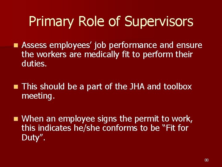 Primary Role of Supervisors n Assess employees’ job performance and ensure the workers are