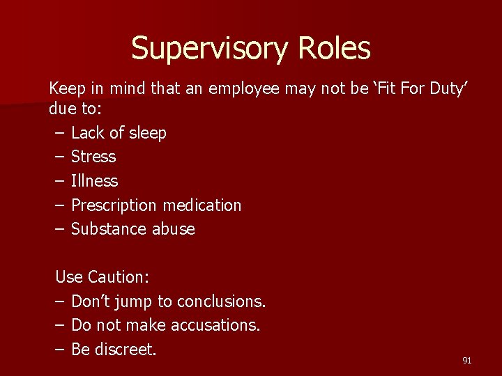 Supervisory Roles Keep in mind that an employee may not be ‘Fit For Duty’