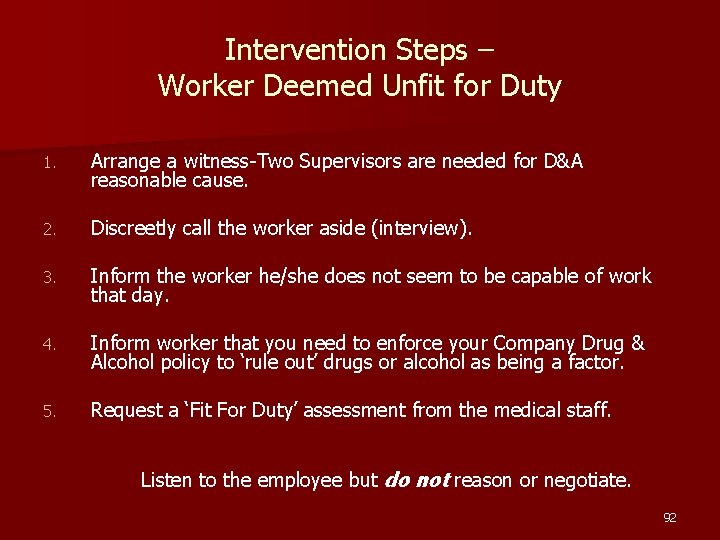 Intervention Steps – Worker Deemed Unfit for Duty 1. Arrange a witness-Two Supervisors are