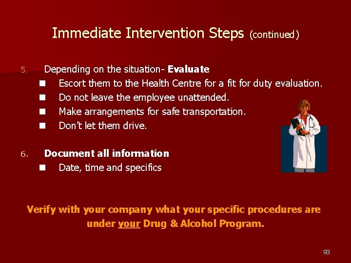 Immediate Intervention Steps (continued) 5. Depending on the situation- Evaluate n Escort them to