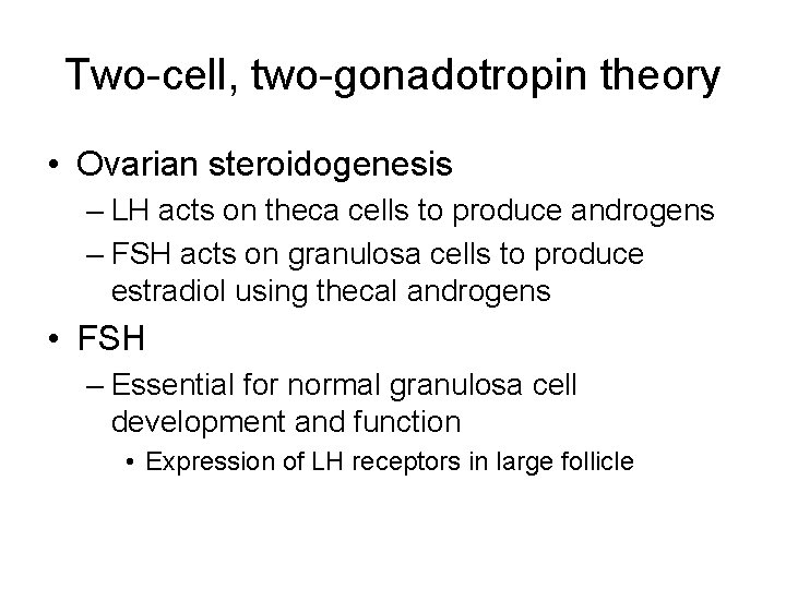 Two-cell, two-gonadotropin theory • Ovarian steroidogenesis – LH acts on theca cells to produce