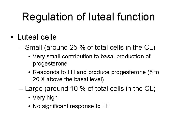 Regulation of luteal function • Luteal cells – Small (around 25 % of total
