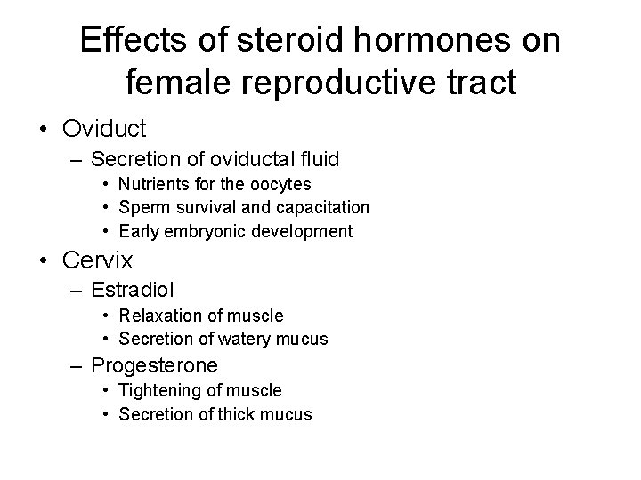 Effects of steroid hormones on female reproductive tract • Oviduct – Secretion of oviductal
