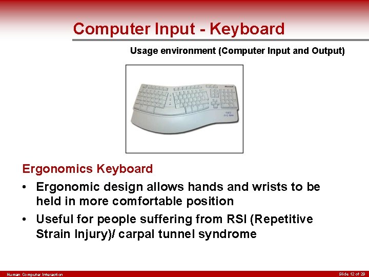 Computer Input - Keyboard Usage environment (Computer Input and Output) Ergonomics Keyboard • Ergonomic