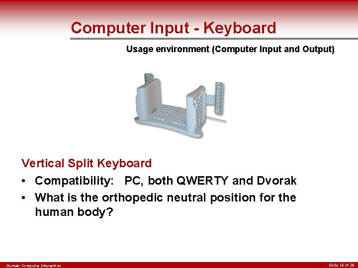 Computer Input - Keyboard Usage environment (Computer Input and Output) Vertical Split Keyboard •