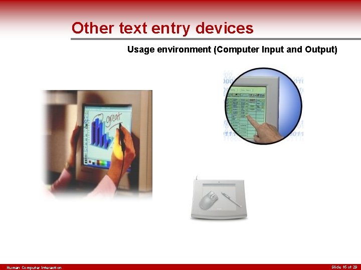 Other text entry devices Usage environment (Computer Input and Output) Human Computer Interaction Slide
