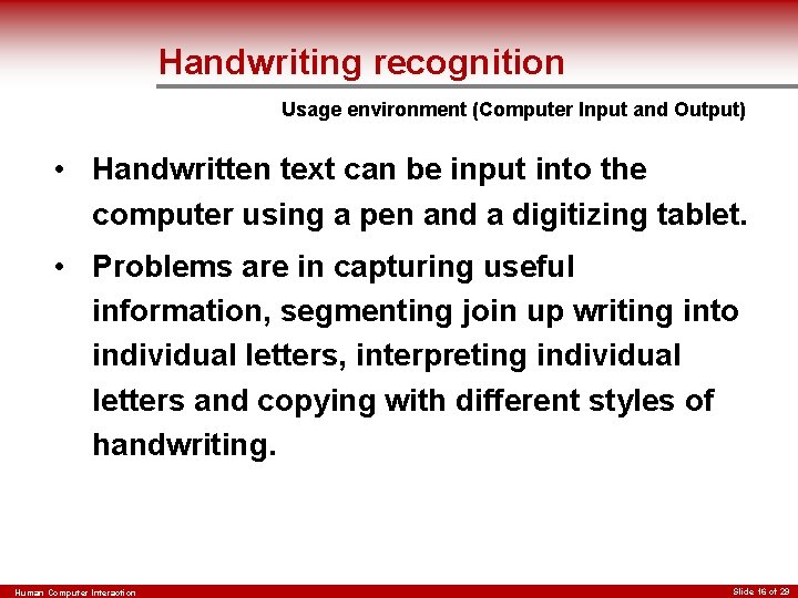 Handwriting recognition Usage environment (Computer Input and Output) • Handwritten text can be input