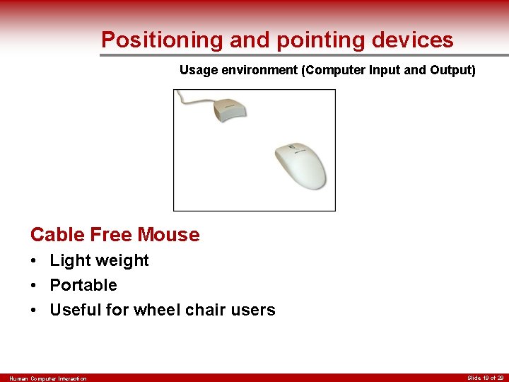 Positioning and pointing devices Usage environment (Computer Input and Output) Cable Free Mouse •