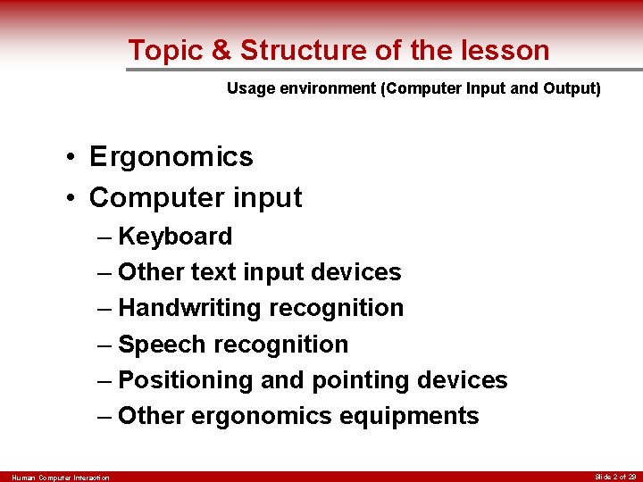 Topic & Structure of the lesson Usage environment (Computer Input and Output) • Ergonomics