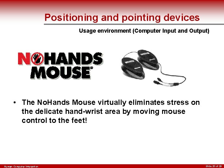 Positioning and pointing devices Usage environment (Computer Input and Output) • The No. Hands