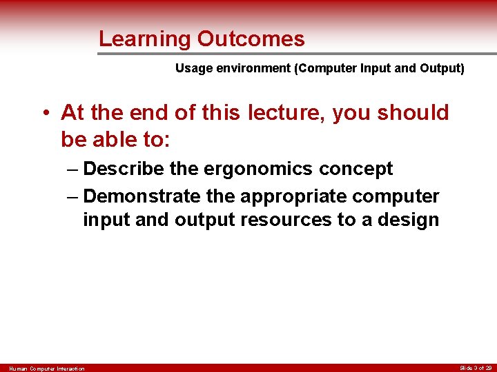 Learning Outcomes Usage environment (Computer Input and Output) • At the end of this