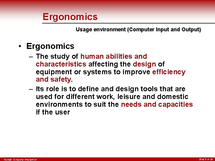 Ergonomics Usage environment (Computer Input and Output) • Ergonomics – The study of human