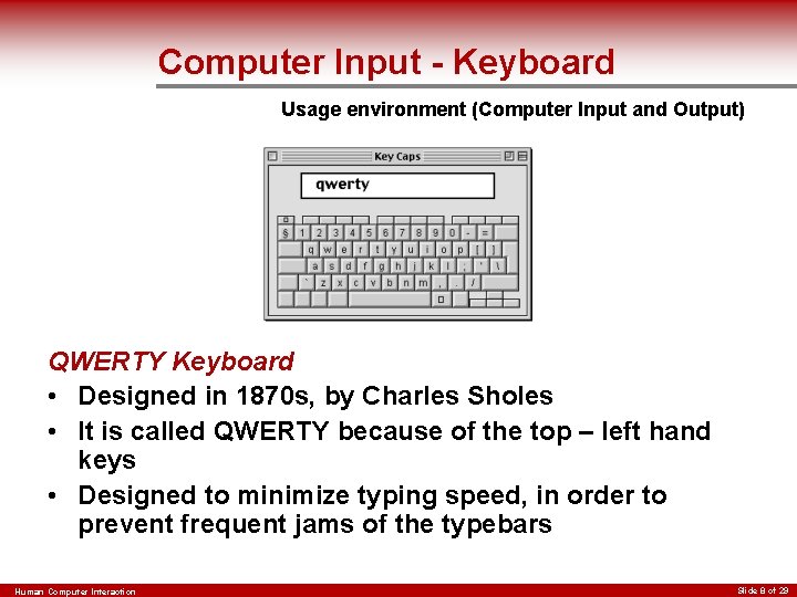 Computer Input - Keyboard Usage environment (Computer Input and Output) QWERTY Keyboard • Designed