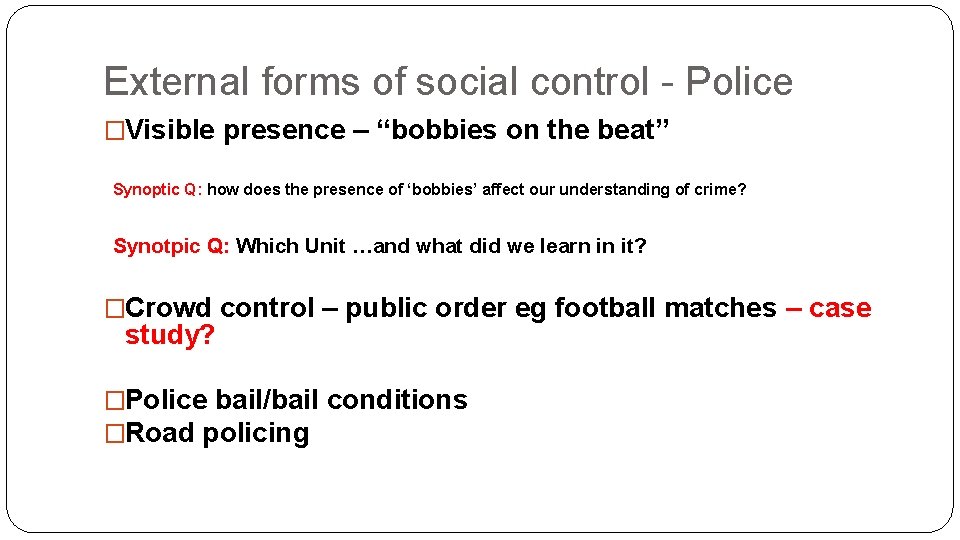 External forms of social control - Police �Visible presence – “bobbies on the beat”