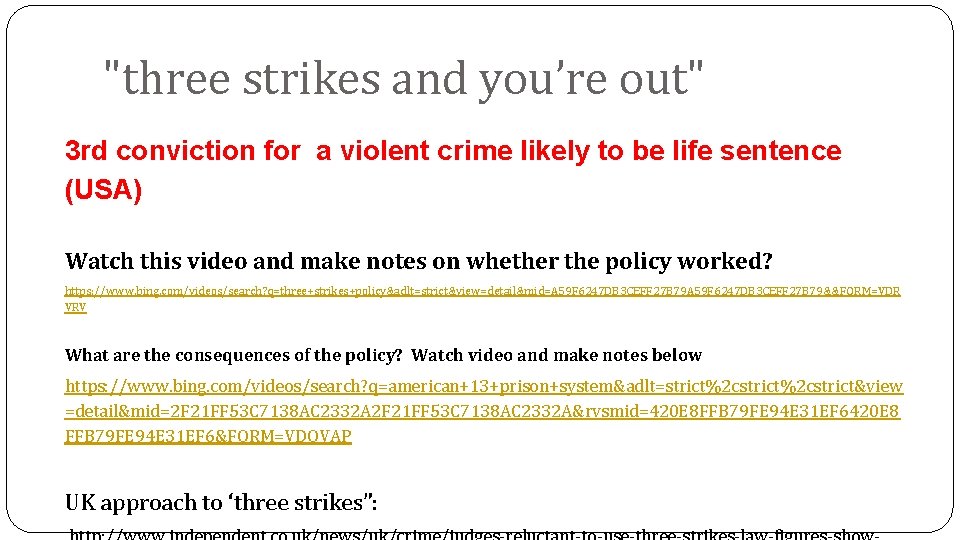 "three strikes and you’re out" 3 rd conviction for a violent crime likely to