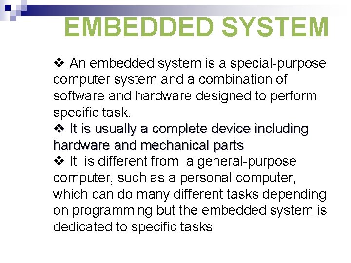 EMBEDDED SYSTEM v An embedded system is a special-purpose computer system and a combination