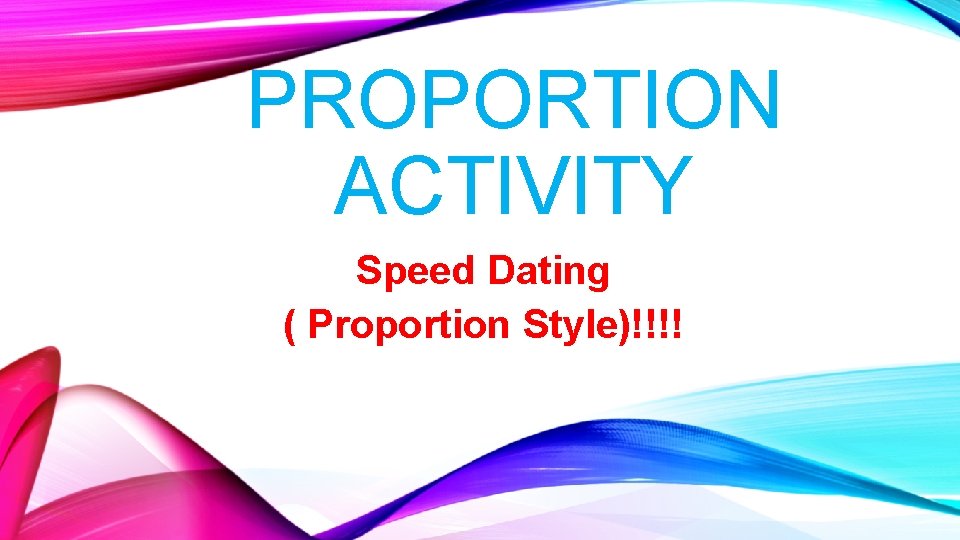 PROPORTION ACTIVITY Speed Dating ( Proportion Style)!!!! 