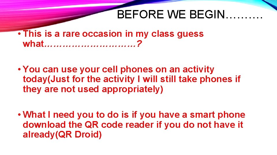 BEFORE WE BEGIN………. • This is a rare occasion in my class guess what……………?
