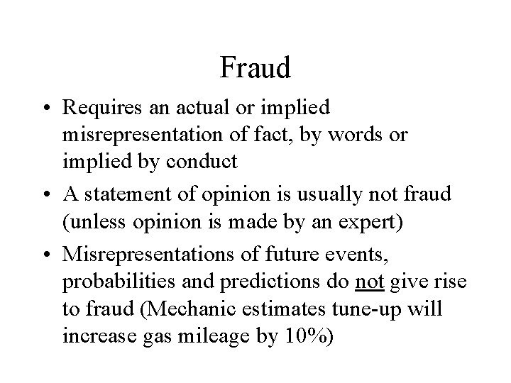 Fraud • Requires an actual or implied misrepresentation of fact, by words or implied