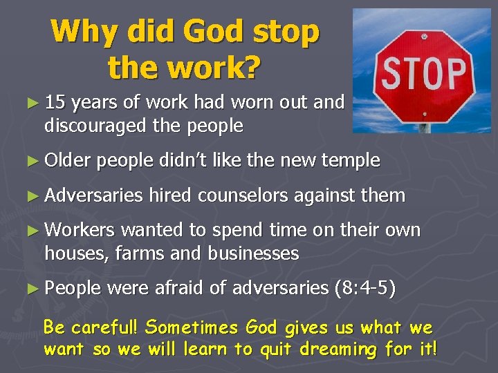 Why did God stop the work? ► 15 years of work had worn out