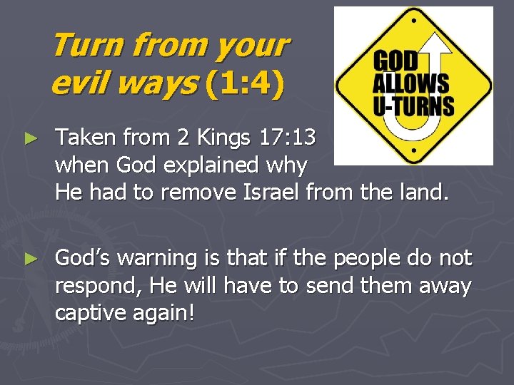 Turn from your evil ways (1: 4) ► Taken from 2 Kings 17: 13