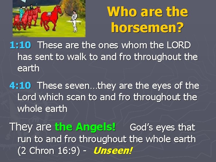 Who are the horsemen? 1: 10 These are the ones whom the LORD has