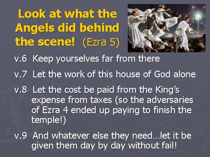 Look at what the Angels did behind the scene! (Ezra 5) v. 6 Keep