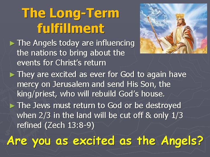 The Long-Term fulfillment ► The Angels today are influencing the nations to bring about