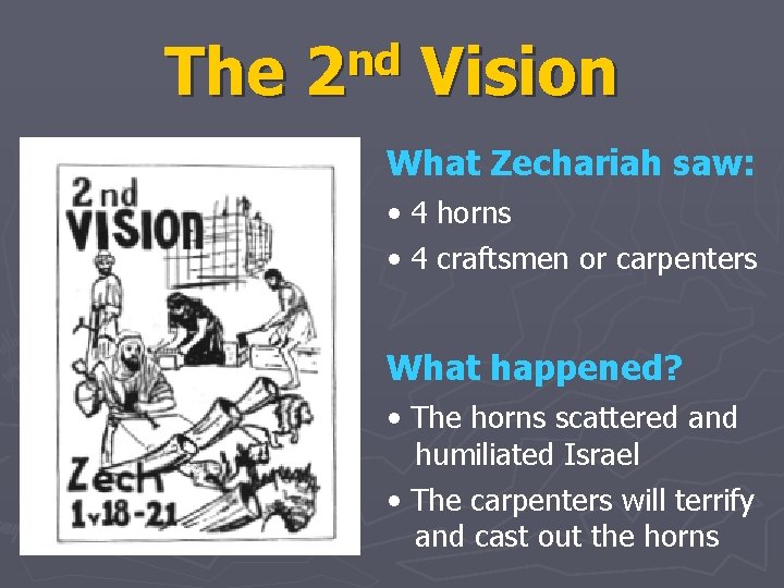 The nd 2 Vision What Zechariah saw: • 4 horns • 4 craftsmen or