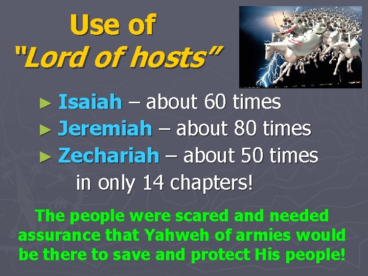 Use of “Lord of hosts” ► Isaiah – about 60 times ► Jeremiah –