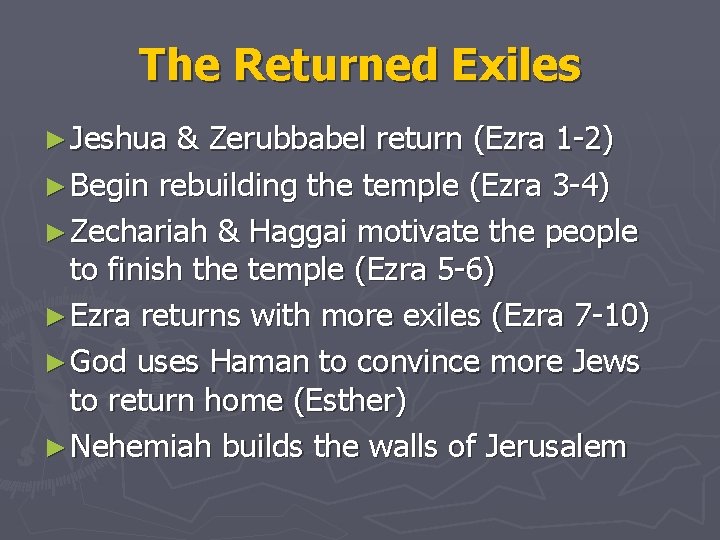 The Returned Exiles ► Jeshua & Zerubbabel return (Ezra 1 -2) ► Begin rebuilding