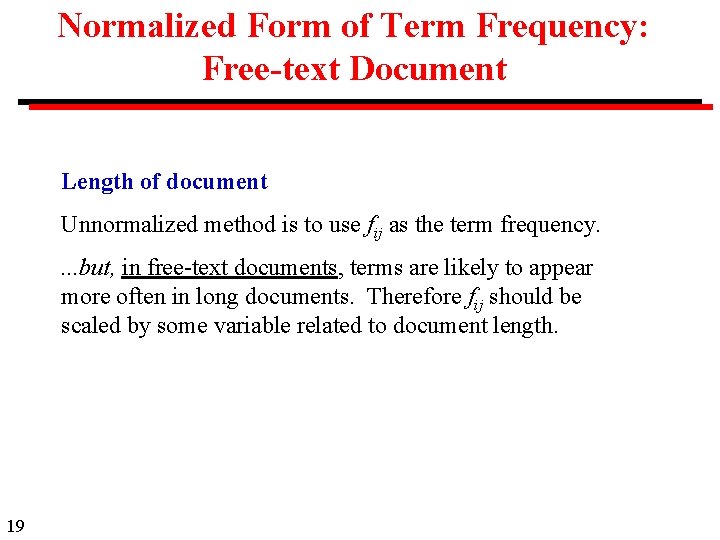 Normalized Form of Term Frequency: Free-text Document Length of document Unnormalized method is to