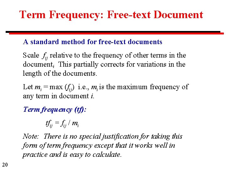 Term Frequency: Free-text Document A standard method for free-text documents Scale fij relative to
