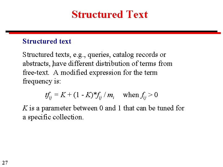 Structured Text Structured texts, e. g. , queries, catalog records or abstracts, have different