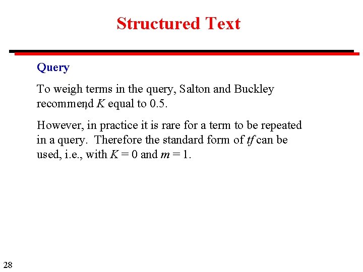 Structured Text Query To weigh terms in the query, Salton and Buckley recommend i