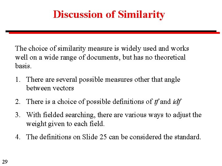Discussion of Similarity The choice of similarity measure is widely used and works well
