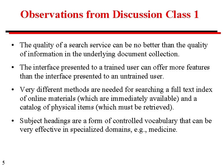 Observations from Discussion Class 1 • The quality of a search service can be