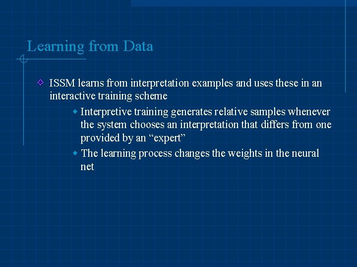 Learning from Data ISSM learns from interpretation examples and uses these in an interactive