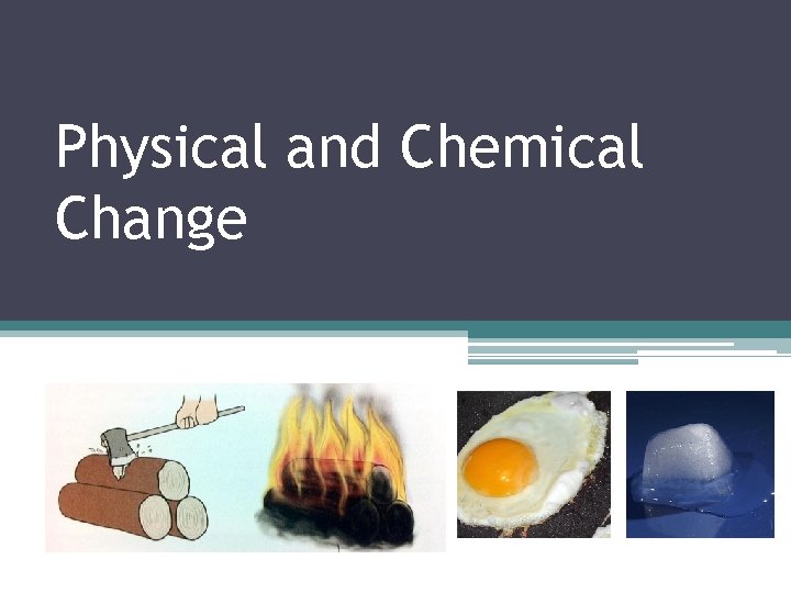 Physical and Chemical Change 