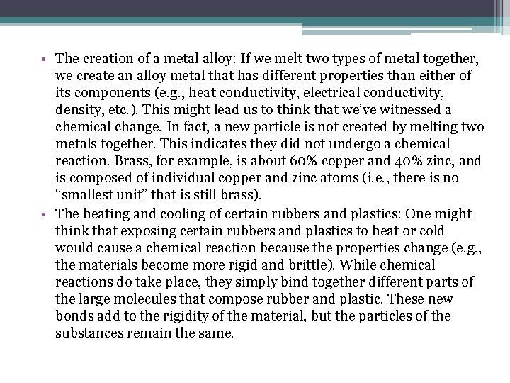  • The creation of a metal alloy: If we melt two types of