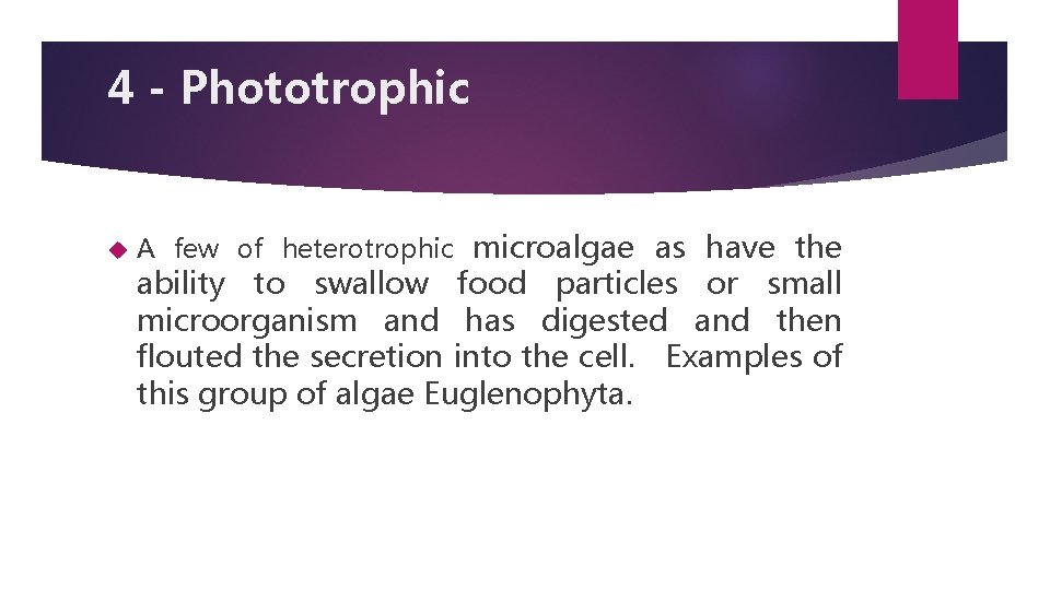 4 - Phototrophic A few of heterotrophic microalgae as have the ability to swallow