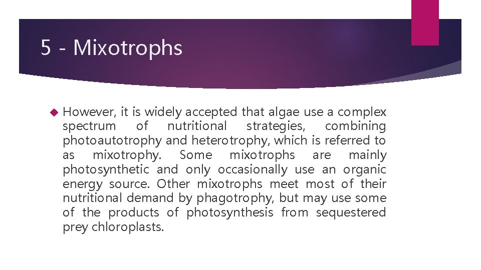5 - Mixotrophs However, it is widely accepted that algae use a complex spectrum