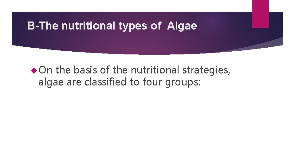 B-The nutritional types of Algae On the basis of the nutritional strategies, algae are