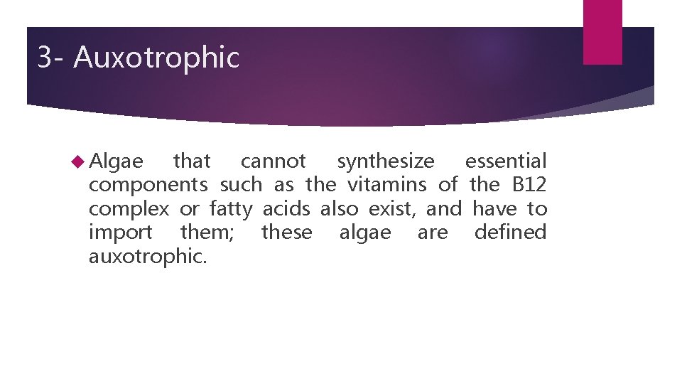3 - Auxotrophic Algae that cannot synthesize essential components such as the vitamins of
