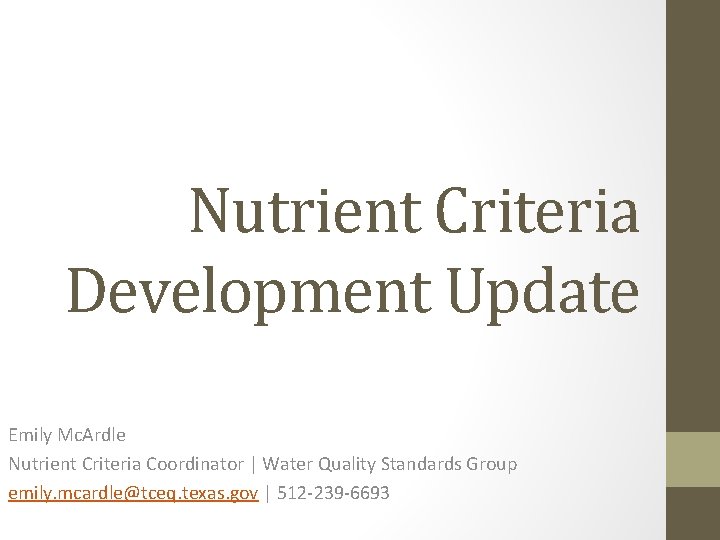 Nutrient Criteria Development Update Emily Mc. Ardle Nutrient Criteria Coordinator | Water Quality Standards