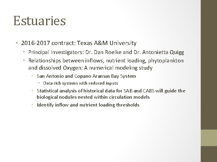 Estuaries • 2016 -2017 contract: Texas A&M University • Principal Investigators: Dr. Dan Roelke
