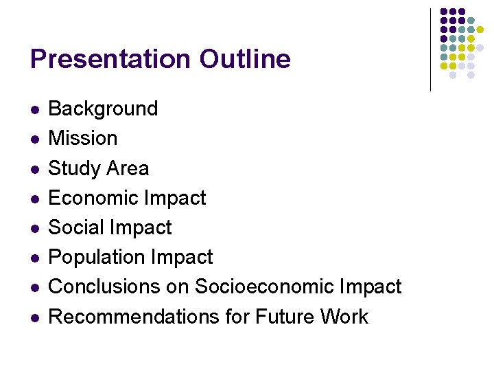 Presentation Outline l l l l Background Mission Study Area Economic Impact Social Impact