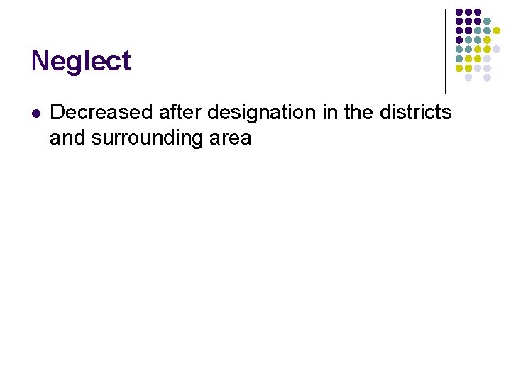 Neglect l Decreased after designation in the districts and surrounding area 